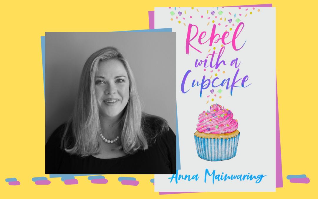 Anna Mainwaring: ‘Rebel with a Cupcake’ one year on